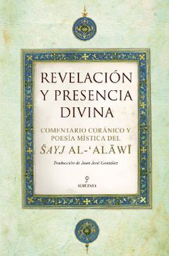 portada Revelación Presencia Divina: Comentario Coránico y  Poesía Mística del? Ayj Al-? Alāwī (Espiritualidad (Almuzara))