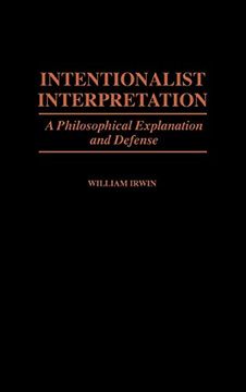 portada Intentionalist Interpretation: A Philosophical Explanation and Defense (Contributions in Philosophy) (en Inglés)