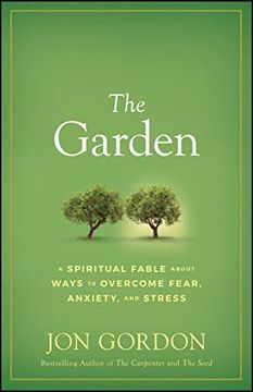 portada The Garden: A Spiritual Fable About Ways to Overcome Fear, Anxiety, and Stress (en Inglés)