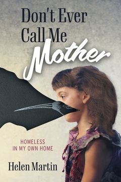 portada Don't Ever Call Me Mother: Homeless In My Own Home