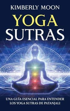 portada Yoga Sutras: Una Guía Esencial Para Entender los Yoga Sutras de Patanjali