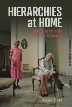portada Hierarchies at Home: Domestic Service in Cuba From Abolition to Revolution (Afro-Latin America) (en Inglés)