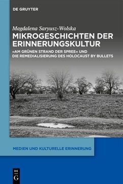 portada Mikrogeschichten der Erinnerungskultur: "am Grünen Strand der Spree" und die Remedialisierung des Holocaust by Bullets (in German)