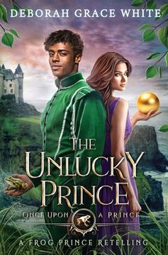 portada The Unlucky Prince: A Frog Prince Retelling (en Inglés)