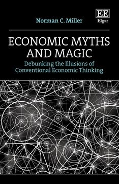 portada Economic Myths and Magic. Debunking the Illusions of Conventional Economic Thinking (en Inglés)
