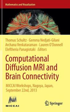 portada Computational Diffusion MRI and Brain Connectivity: Miccai Workshops, Nagoya, Japan, September 22nd, 2013 (en Inglés)