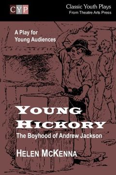 portada Young Hickory: The Boyhood of Andrew Jackson: A Play for Young Audiences