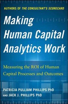 portada Making Human Capital Analytics Work: Measuring the roi of Human Capital Processes and Outcomes (en Inglés)