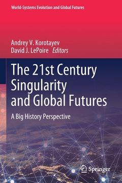 portada The 21st Century Singularity and Global Futures: A Big History Perspective (en Inglés)