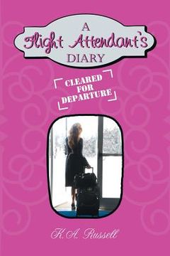 portada A Flight Attendant's Diary: Cleared for Departure (en Inglés)