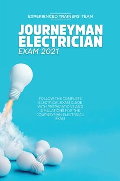 portada Journeyman Electrician Exam 2021: Follow The Complete Electrical Exam Guide With Preparations and Simulations For The Journeyman Electrical Exam (en Inglés)