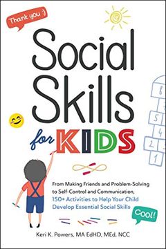 portada Social Skills for Kids: From Making Friends and Problem-Solving to Self-Control and Communication, 150+ Activities to Help Your Child Develop Essential Social Skills (en Inglés)