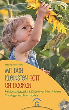 portada Mit den Kleinsten Gott Entdecken: Religionspädagogik mit Kindern von 0 bis 3 Jahren. Grundlagen und Praxismodelle. Mit Cd-Rom (in German)