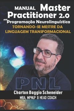 portada Manual Master Practitioner 2.0 em Programação Neurolinguística: Tornando-se Mestre da Linguagem Transformacional (en Portugués)