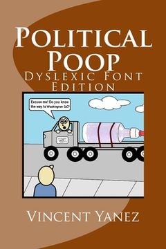 portada Political Poop (Dyslexic Font Edition): A Satirical Look At How Government Impacts America (en Inglés)