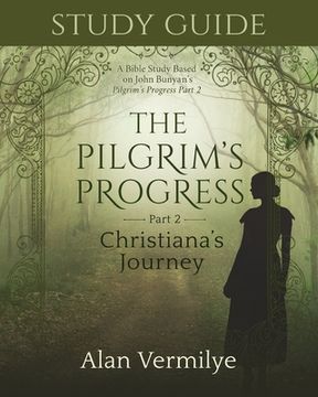 portada Study Guide on the Pilgrim's Progress Part 2 Christiana's Journey: A Bible Study Based on John Bunyan's the Pilgrim's Progress Part 2 Christiana's Jou (en Inglés)