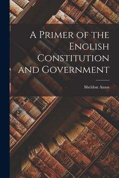 portada A Primer of the English Constitution and Government