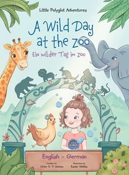 portada A Wild Day at the Zoo / Ein Wilder Tag Im Zoo - German and English Edition: Children's Picture Book (in German)