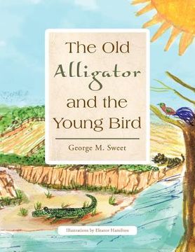 portada the old alligator and the young bird (en Inglés)