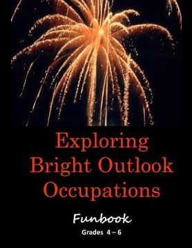 portada Exploring Bright Outlook Careers Activity Book Grades 4 - 6 (en Inglés)