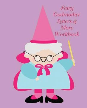 portada Fairy Godmother Letters & More Workbook: Tracing letters and numbers workbook with activities (en Inglés)