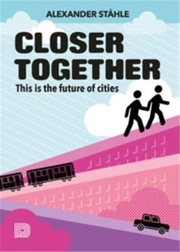portada Closer Together: This is the Future of Cities 