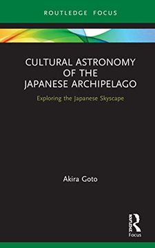portada Cultural Astronomy of the Japanese Archipelago: Exploring the Japanese Skyscape (Routledge Studies in the Early History of Asia) (in English)