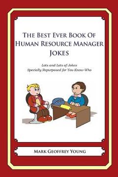 portada The Best Ever Book of Human Resource Manager Jokes: Lots and Lots of Jokes Specially Repurposed for You-Know-Who