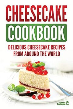 portada Cheesecake Cookbook: Delicious Cheesecake Recipes From Around the World (en Inglés)