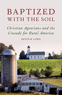 portada Baptized With the Soil: Christian Agrarians and the Crusade for Rural America (en Inglés)