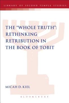 portada Whole Truth" Rethinking Retribution in the Book of Tobit, Th (en Inglés)