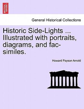 portada historic side-lights ... illustrated with portraits, diagrams, and fac-similes. (en Inglés)
