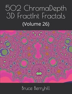 portada 502 ChromaDepth 3D FractInt Fractals: (Volume 26) (en Inglés)