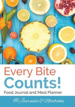 portada Every Bite Counts! Food Journal and Meal Planner (en Inglés)