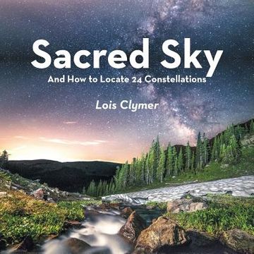 portada Sacred Sky: And How to Locate 24 Constellations (en Inglés)
