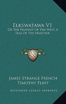 portada elkswatawa v1: or the prophet of the west, a tale of the frontier (in English)