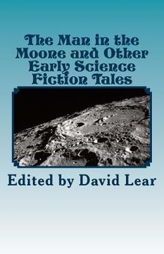 portada The Man in the Moone and Other Early Science Fiction Tales (en Inglés)
