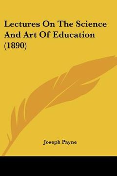 portada lectures on the science and art of education (1890)