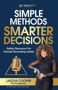 portada Simple Methods Smarter Decisions: Safety Resources for Female Recording Artists (en Inglés)