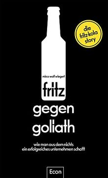 portada Fritz Gegen Goliath: Wie man aus dem Nichts ein Erfolgreiches Unternehmen Schafft. Die Fritz-Kola-Story (in German)