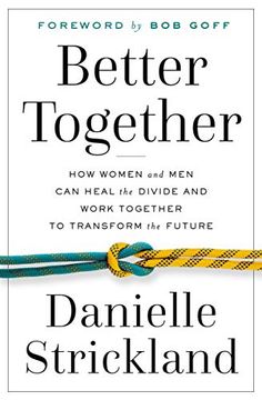 portada Better Together: How Women and men can Heal the Divide and Work Together to Transform the Future 