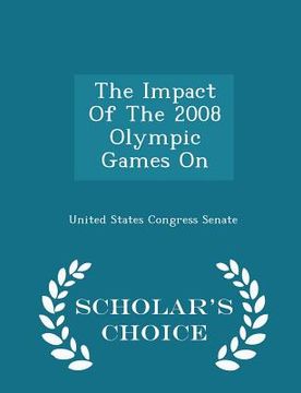 portada The Impact of the 2008 Olympic Games on - Scholar's Choice Edition (en Inglés)