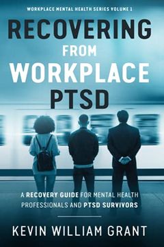 portada Recovering from Workplace PTSD: A Recovery Guide for Mental Health Professionals and PTSD Survivors (en Inglés)