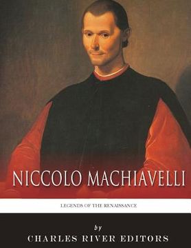 portada Legends of the Renaissance: The Life and Legacy of Niccolo Machiavelli (in English)