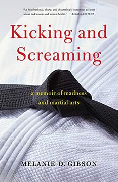 portada Kicking and Screaming: A Memoir of Madness and Martial Arts