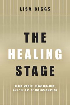 portada The Healing Stage: Black Women, Incarceration, and the Art of Transformation