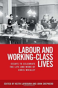 portada Labour and Working-Class Lives: Essays to Celebrate the Life and Work of Chris Wrigley