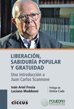 portada Liberación, Sabiduría Popular y Gratuidad - una Introducción a Juan Carlos Scannone