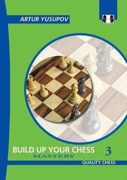 portada Build up Your Chess 3: Mastery (Yusupov's Chess School) [Soft Cover ] (in English)