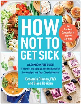 portada How Not to Get Sick: A Cookbook and Guide to Prevent and Reverse Insulin Resistance, Lose Weight, and Fight Chronic Disease